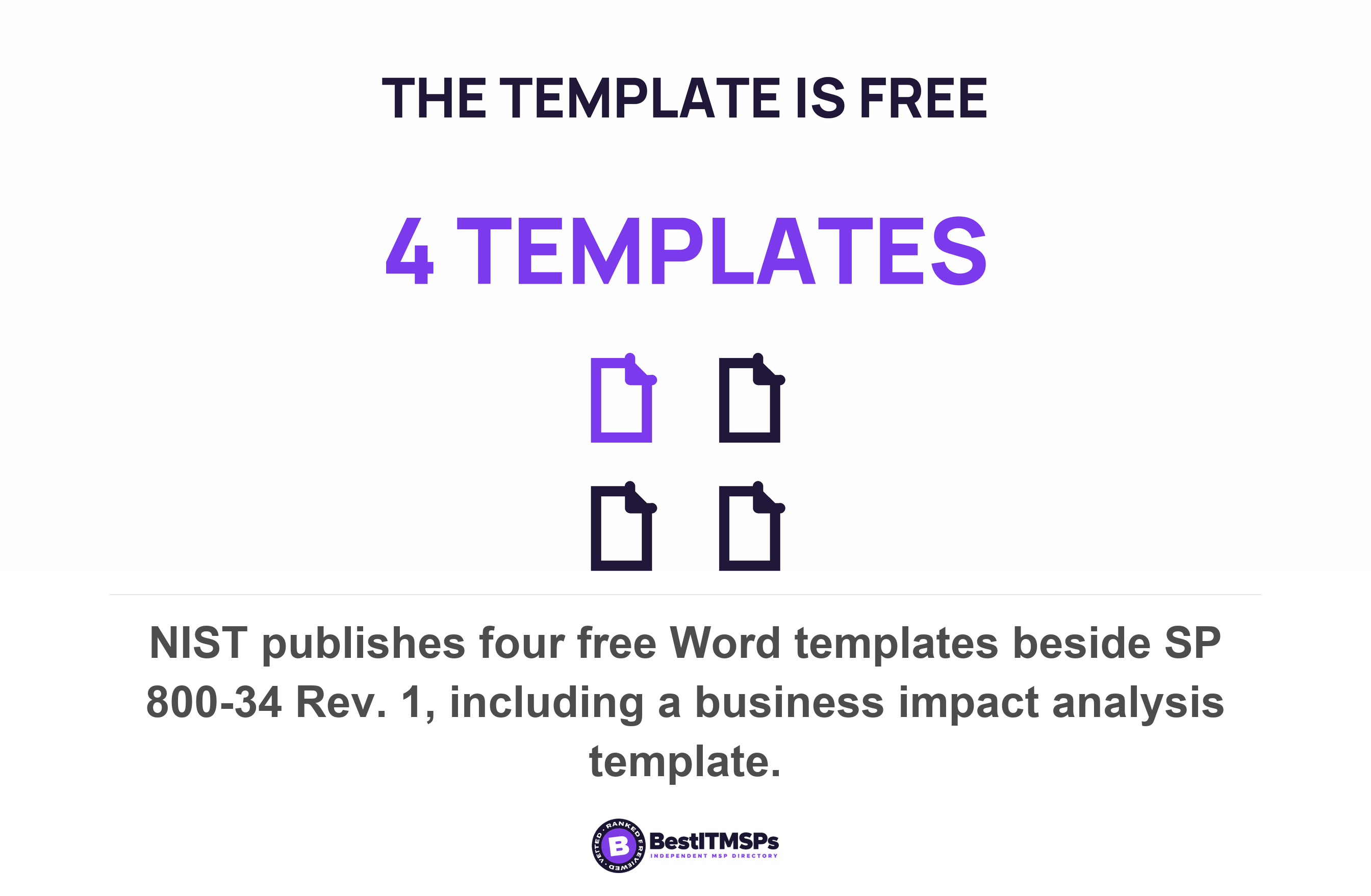 NIST publishes four free Word templates beside SP 800-34 Rev. 1, including a business impact analysis template